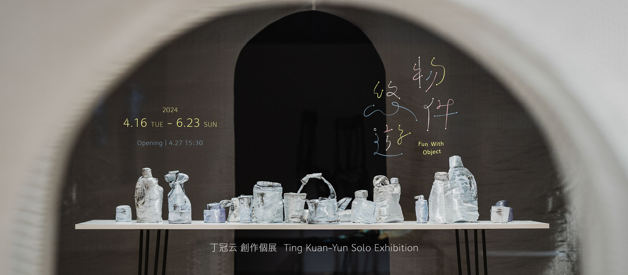 Ting Kuan-Yun Solo Exhibition: Fun With Object